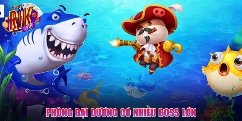Phòng đại dương mang đến nhiều con boss lớn