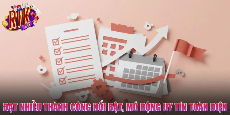 Đạt nhiều thành công nổi bật, mở rộng uy tín toàn diện