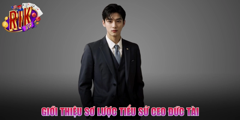 Giới thiệu sơ lược tiểu sử CEO Đức Tài