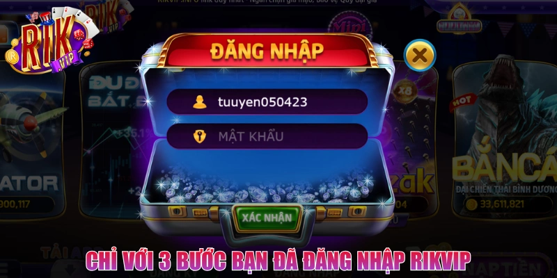 Chỉ với 3 bước bạn đã đăng nhập Rikvip nền tảng uy tín số 1