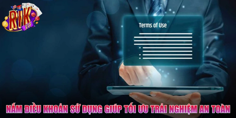 Nắm điều khoản sử dụng giúp tối ưu trải nghiệm an toàn