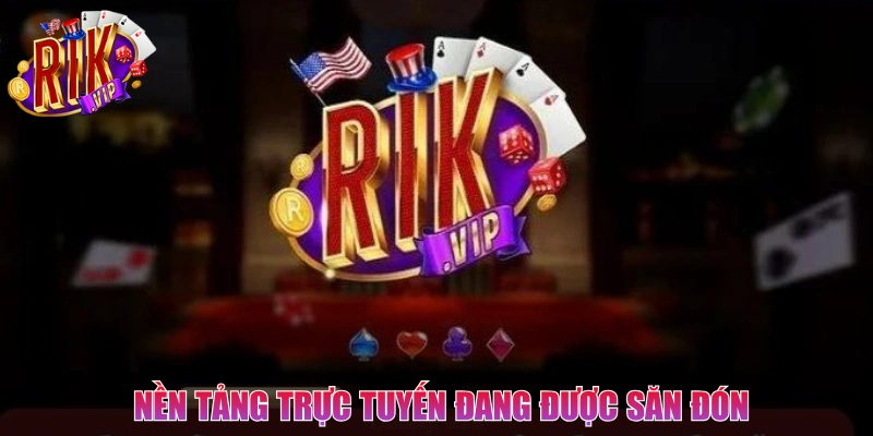 Giới thiệu Rikvip nền tảng trực tuyến đang được săn đón