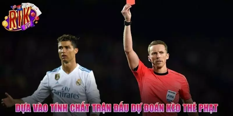 Dựa vào tính chất trận đấu để dự đoán thẻ phạt