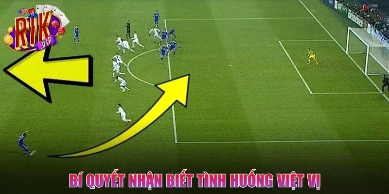 Những chiến thuật nhận ra tình huống việt vị rõ ràng