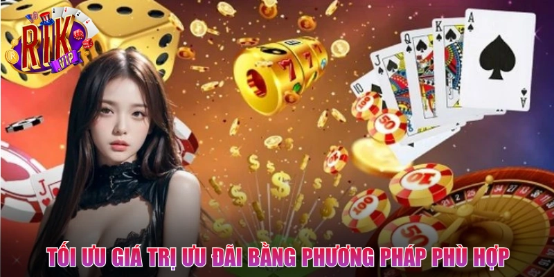 Tối ưu giá trị ưu đãi bằng cách áp dụng phương pháp phù hợp