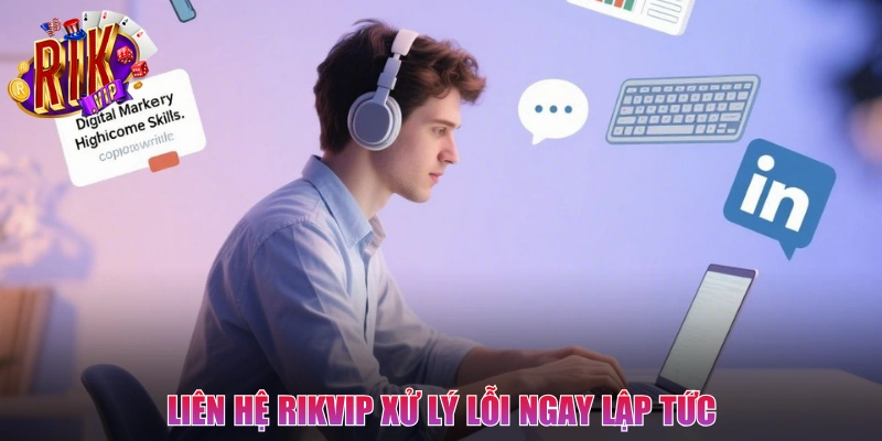 Liên hệ Rikvip xử lý lỗi ngay lập tức