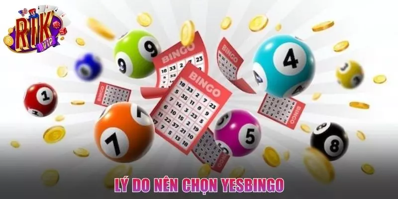 Những lý do Yesbingo (YB Gaming) được yêu thích