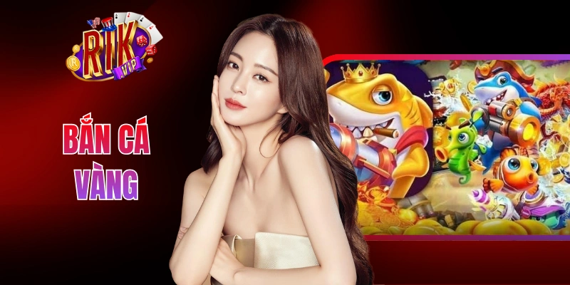 Bắn Cá Vàng