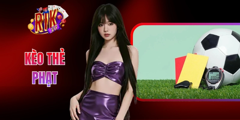 Kèo Thẻ Phạt